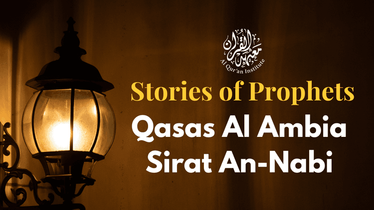 Stories of the Prophets (Qasas al-Ambia & Sirat-an-Nabi)